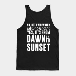 No Not Even Water And Yes It's From Dawn to Sunset Ramadan 2023 Tank Top